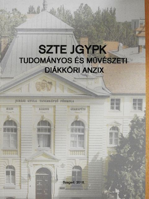 SZTE JGYPK-Tudományos és művészeti diákköri anzix [antikvár]