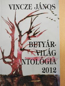 Abaffy László - Betyárvilág Antológia 2012 (kétszeresen dedikált példány) [antikvár]