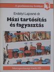 Dr. Erdélyi Lajosné - Házi tartósítás és fagyasztás [antikvár]