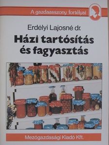 Dr. Erdélyi Lajosné - Házi tartósítás és fagyasztás [antikvár]
