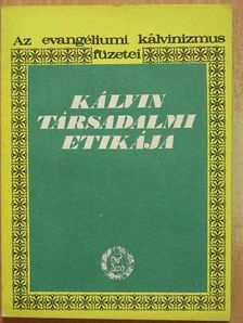 Benke György - Kálvin társadalmi etikája [antikvár]