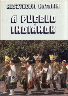 Keszthelyi Katalin - A pueblo indiánok [antikvár]
