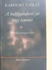 Kabdebó Tamás - A hal(l)ottakról jót vagy semmit [antikvár]