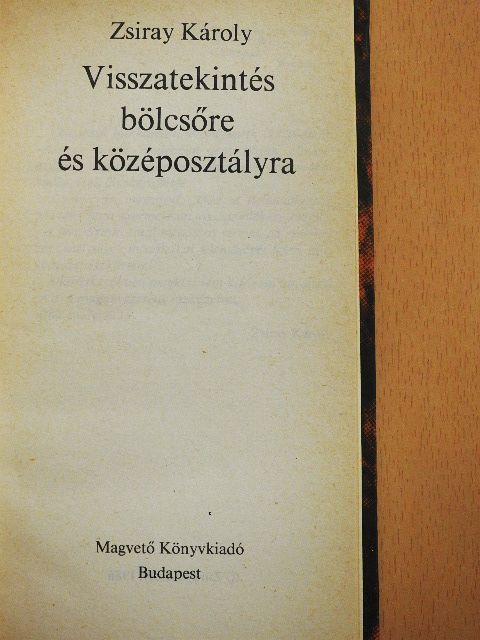 Zsiray Károly - Visszatekintés bölcsőre és középosztályra [antikvár]