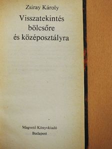 Zsiray Károly - Visszatekintés bölcsőre és középosztályra [antikvár]