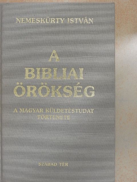Nemeskürty István - A bibliai örökség [antikvár]