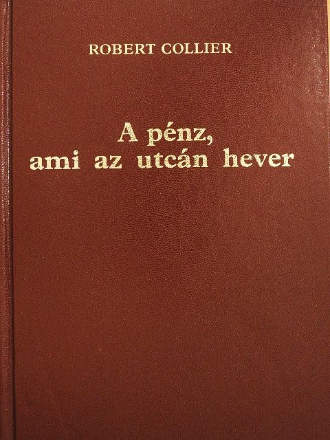 Robert Collier - A pénz, ami az utcán hever I-II. [antikvár]