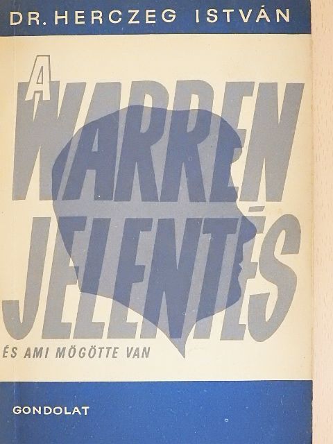 Dr. Herczeg István - A Warren-jelentés és ami mögötte van [antikvár]