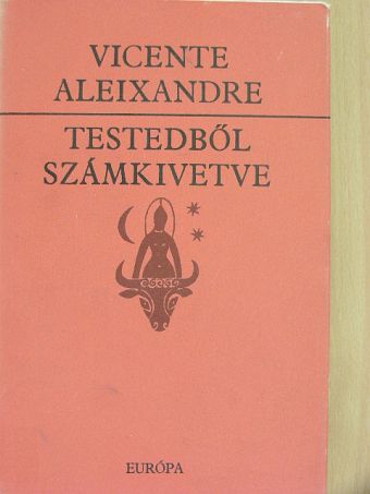 Vicente Aleixandre - Testedből számkivetve [antikvár]