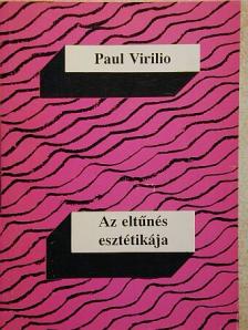 Paul Virilio - Az eltűnés esztétikája [antikvár]