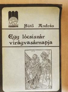 Sütő András - Egy lócsiszár virágvasárnapja [antikvár]