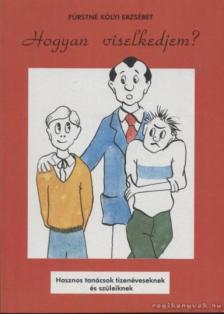 Fürstné Kólyi Erzsébet - Hogyan viselkedjem? [antikvár]