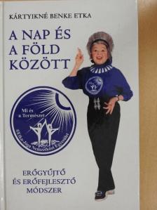 Kártyikné Benke Etka - A Nap és a Föld között [antikvár]
