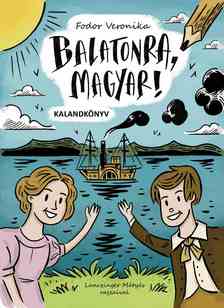 Fodor Veronika - Balatonra, magyar! - kalandkönyv [szépséghibás]
