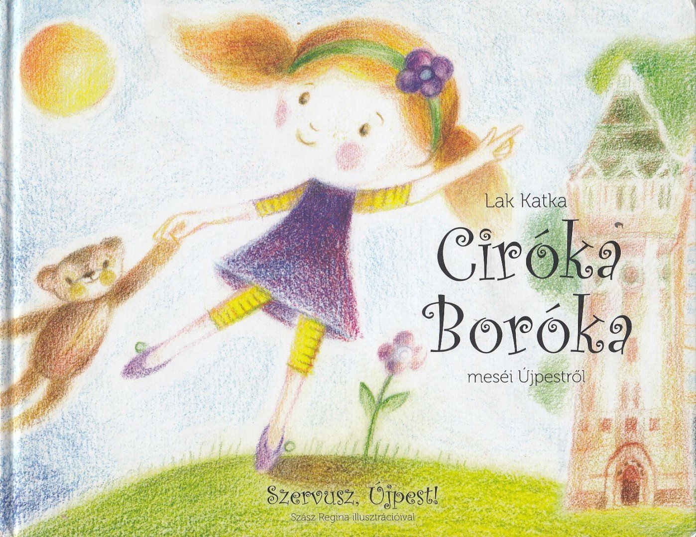 Lak Kata - Ciróka Boróka meséi Újpestről [antikvár]