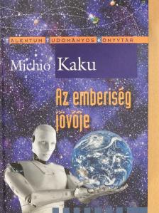 Michio Kaku - Az emberiség jövője [antikvár]