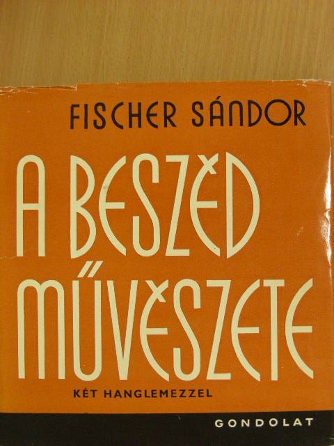 Fischer Sándor - A beszéd művészete - 2 db lemezzel [antikvár]