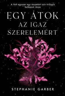 Stephanie Garber - Egy átok az igaz szerelemért