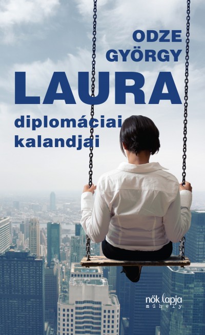 ODZE GYÖRGY - Laura diplomácia kalandjai