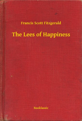 F. Scott Fitzgerald - The Lees of Happiness [eKönyv: epub, mobi]