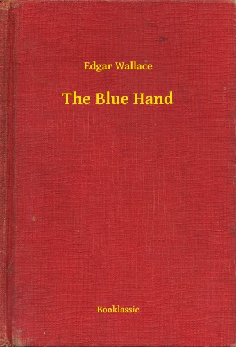 Edgar Wallace - The Blue Hand [eKönyv: epub, mobi]