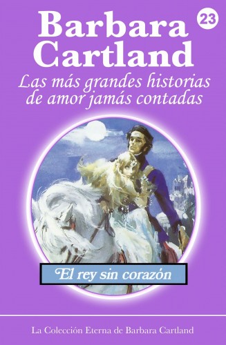 Barbara Cartland - El Rey sin Corazón [eKönyv: epub, mobi]