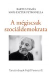 Petronella Bartus Tamás-Soós Eszter - A mégiscsak szociáldemokrata [eKönyv: epub, mobi]