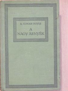 A. Conan Doyle - A nagy árnyék [antikvár]