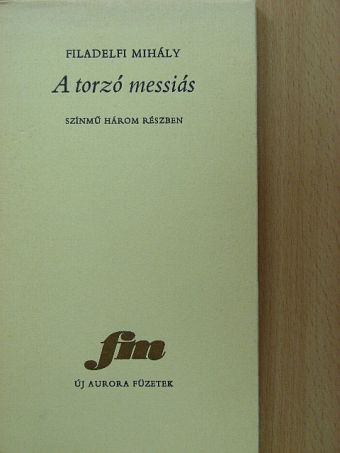 Filadelfi Mihály - A torzó messiás [antikvár]