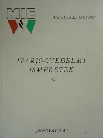 Iparjogvédelmi ismeretek X. [antikvár]