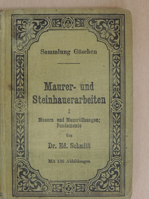 Dr. Eduard Schmitt - Mauern und Maueröffnungen, Fundamente [antikvár]