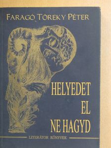 Faragó Töreky Péter - Helyedet el ne hagyd [antikvár]