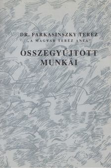 Farkasinszky Teréz - Dr. Farkasinszky Teréz "A magyar Teréz anya" összegyűjtött munkái [antikvár]