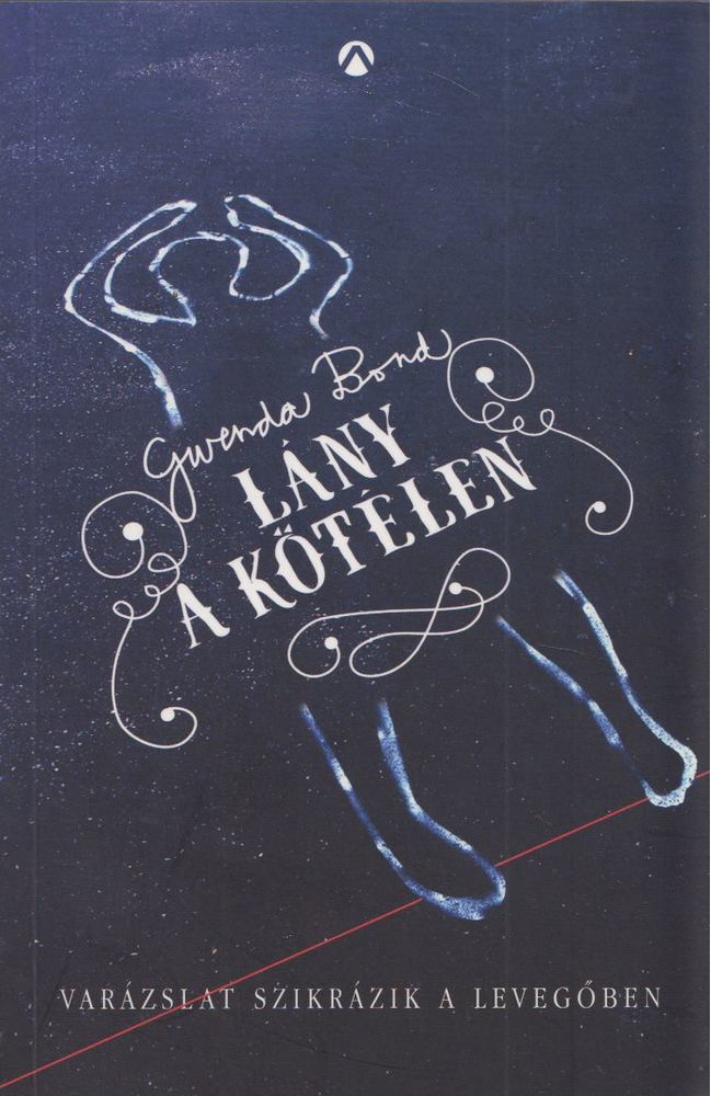 BOND, GWENDA - Lány a kötélen [antikvár]