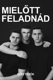 .- - Mielőtt feladnád