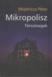 Mújdricza Péter - Mikropolisz [antikvár]