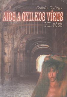 Csikós György - AIDS a gyilkos vírus I-II. (egy kötetben) [antikvár]