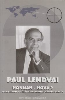 Paul Lendvai - Honnan - Hová? (dedikált) [antikvár]