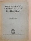 Stéger Ferenc - Koncentráció a mennyiségtan tanításában (dedikált példány) [antikvár]