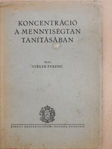 Stéger Ferenc - Koncentráció a mennyiségtan tanításában (dedikált példány) [antikvár]