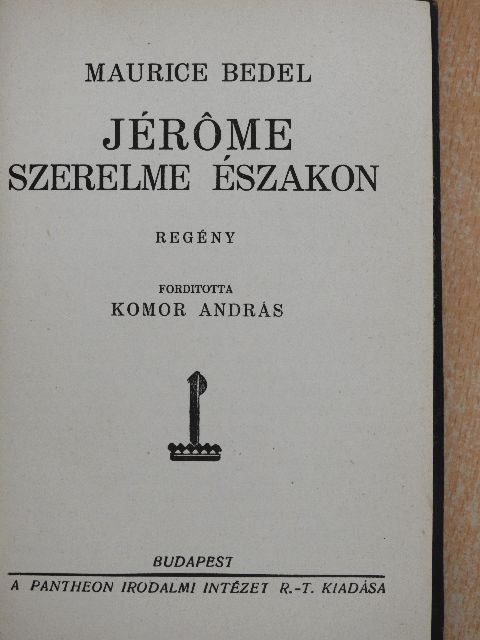 Maurice Bedel - Jérome szerelme északon [antikvár]