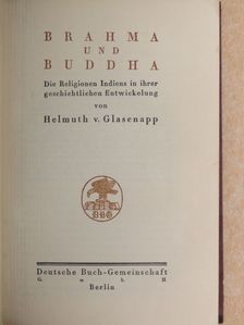 Helmuth v. Glasenapp - Brahma und Buddha [antikvár]