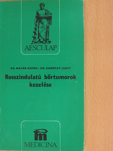 Dr. Daróczy Judit - Rosszindulatú bőrtumorok kezelése [antikvár]