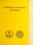 Czimmer István László - Globalizáció-biztonság-honvédelem [antikvár]