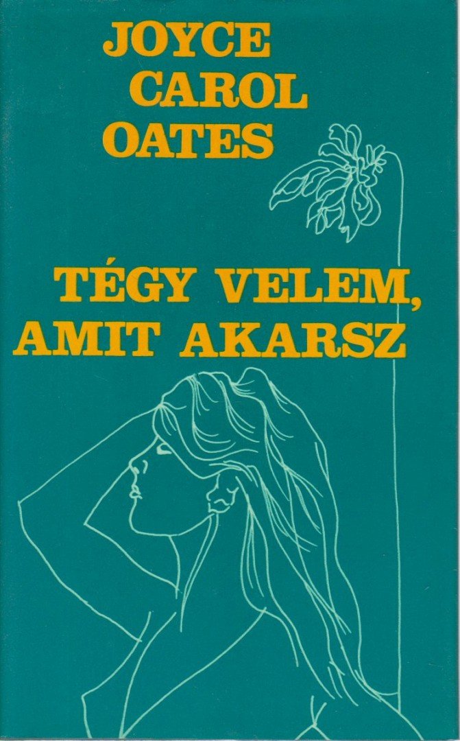 Joyce Carol Oates - Tégy velem, amit akarsz [antikvár]