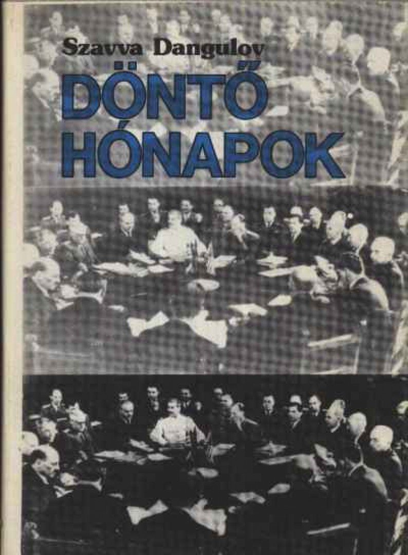 Dangulov, Szavva - Döntő hónapok [antikvár]