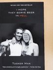 Tucker Max - I Hope They Serve Beer in Hell [antikvár]