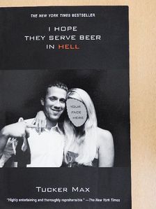 Tucker Max - I Hope They Serve Beer in Hell [antikvár]