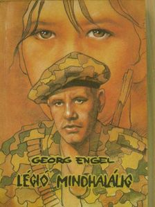 Georg Engel - Légió mindhalálig [antikvár]