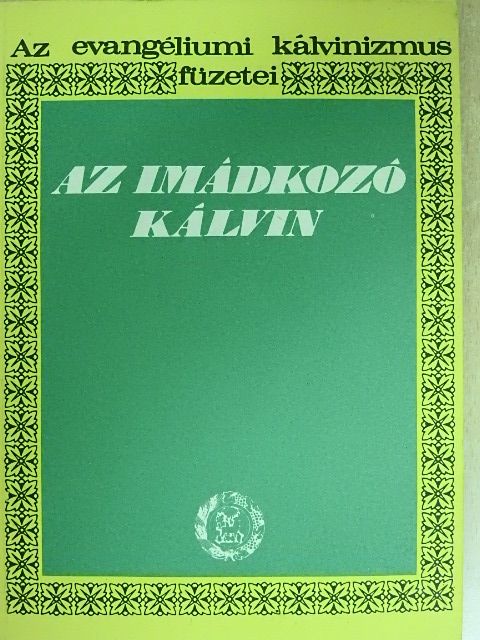 Dr. Bolyki János - Az imádkozó Kálvin [antikvár]